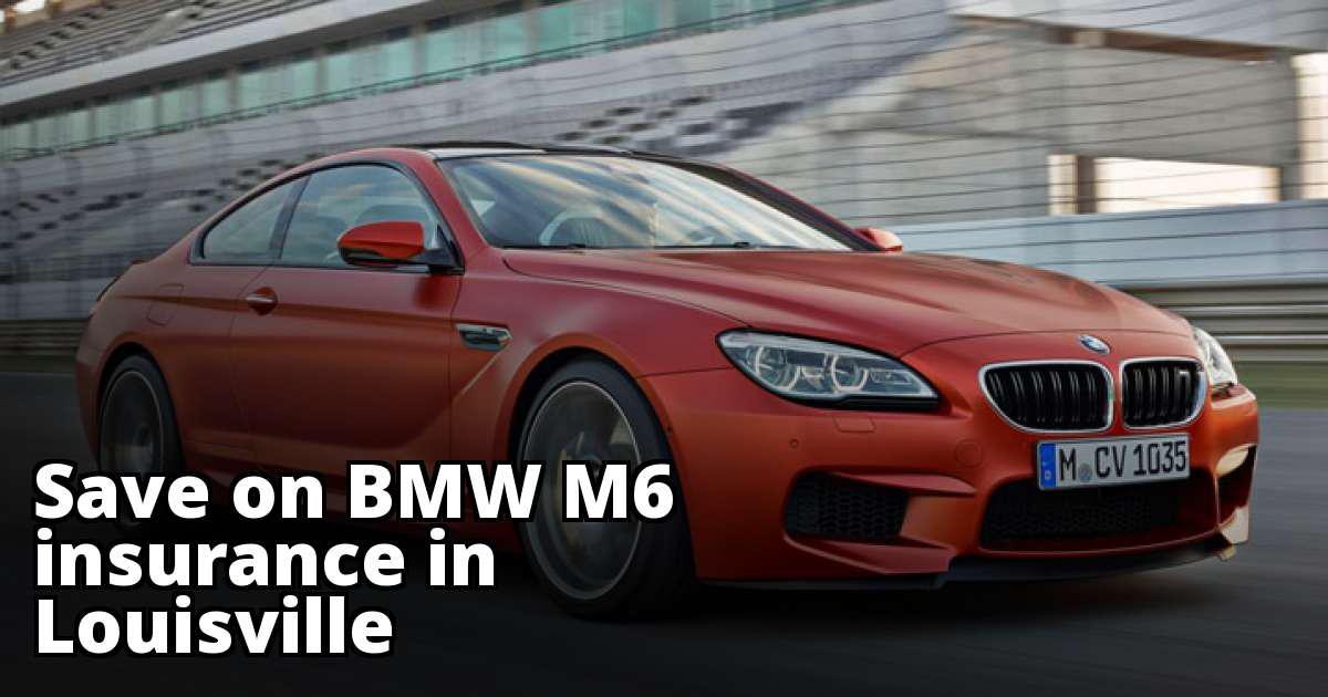 BMW M6 Insurance Quotes in Louisville, KY
