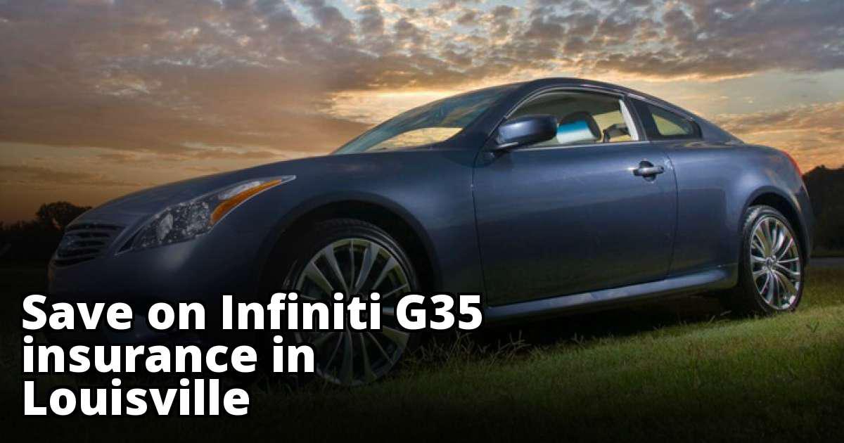 Infiniti G35 Insurance Rate Quotes in Louisville, KY
