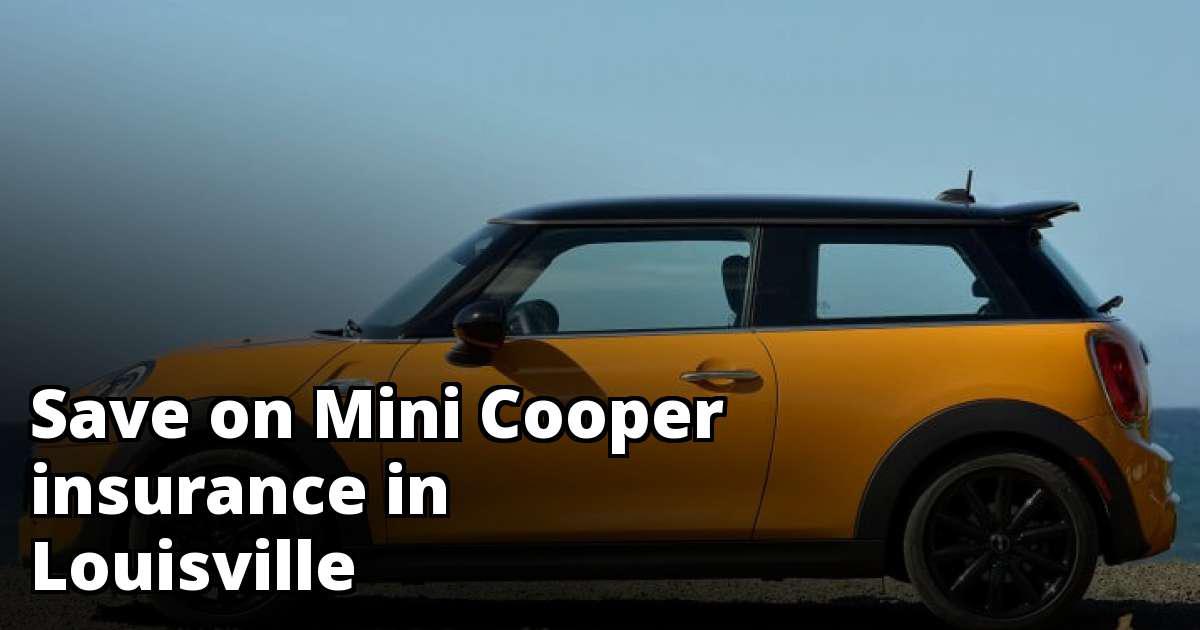 Save Money on Mini Cooper Insurance in Louisville, KY